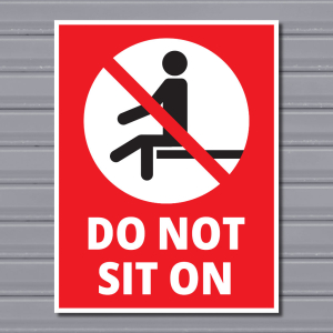 Do Not Sit On – Prohibition Safety Sign