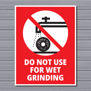 Do Not Use for Wet Grinding – Prohibition Safety Sign