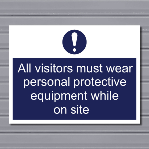 All Visitors Must Wear PPE While on Site – Safety Sign