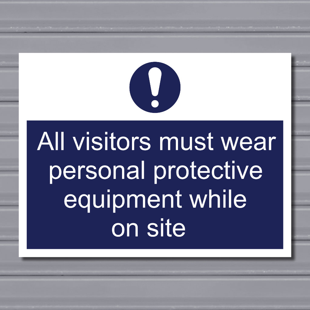 All Visitors Must Wear PPE While on Site – Safety Sign